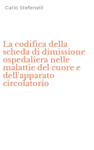 La codifica della scheda di dimissione ospedaliera nelle malattie del cuore e dell'apparato circolatorio