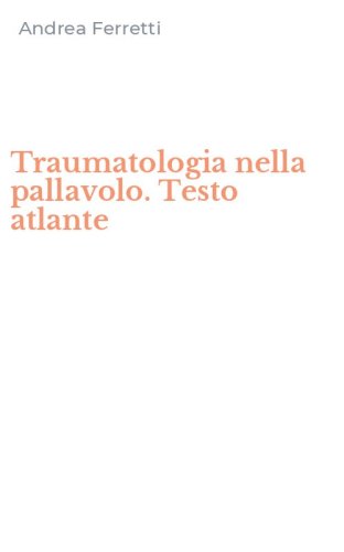 Traumatologia nella pallavolo. Testo atlante