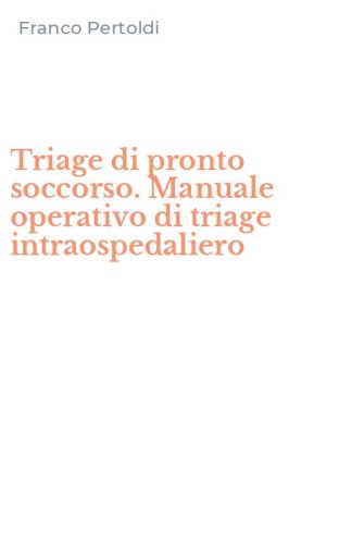 Triage di pronto soccorso. Manuale operativo di triage intraospedaliero