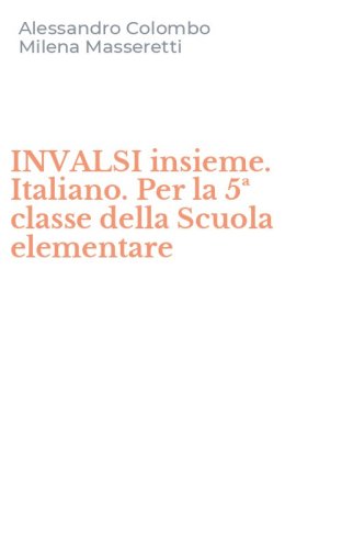 INVALSI insieme. Italiano. Per la 5&ordf; classe della Scuola elementare