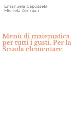 Men&ugrave; di matematica per tutti i gusti. Per la Scuola elementare