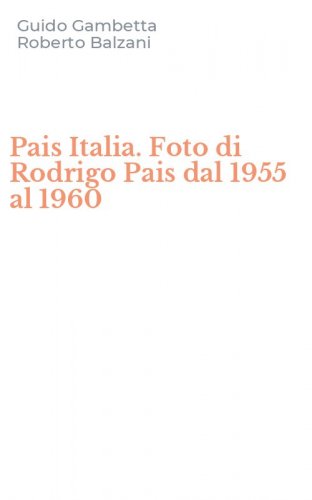 Pais Italia. Foto di Rodrigo Pais dal 1955 al 1960