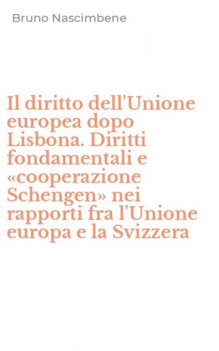 Il diritto dell'Unione europea dopo Lisbona. Diritti fondamentali e &laquo;cooperazione Schengen&raquo; nei rapporti fra l'Unione europa e la Svizzera
