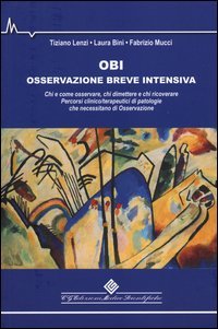 OBI Osservazione Breve Intensiva. Chi e come osservare, chi dimettere e chi ricoverare. Percorsi clinico/terapeutici di patologie che necessitano di osservazione - RICOVERARE. PERCORSI CLINICO/TERAPEUTICI DI PATOLOGIE CHE NECESSITANO DI OSSERVAZIONE