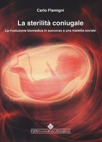 La sterilit&agrave; coniugale. La rivoluzione biomedica in soccorso a una malattia sociale