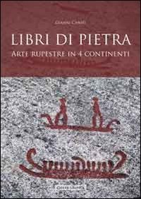 Libri di pietra. Arte rupestre in quattro continenti