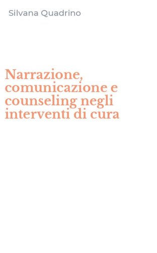 Narrazione, comunicazione e counseling negli interventi di cura