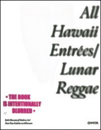 All Hawaii entr&eacute;es/Lunar reggae. Catalogo della mostra (Dublin, 30 November 2006-18 February 2007)