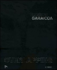 Carlos Garaicoa. Overlapping