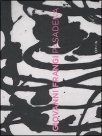 Giovanni Frangi Pasadena. Catalogo della mostra (Udine, 21 giugno-31 agosto 2008). Ediz. italiana e inglese