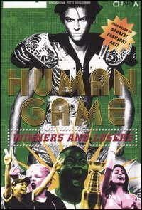Human game. Winners and loosers. Catalogo della mostra (Firenze, 21 giugno-21 luglio 2006)