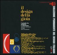 Il design della gioia. Il gioiello fra progetto e ornamento. Catalogo della mostra (Milano, 23 novembre 2004-27 febbraio 2005). Ediz. italiana e inglese
