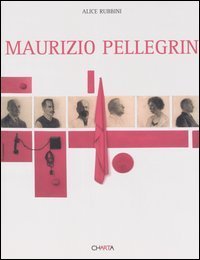 Maurizio Pellegrin. Catalogo della mostra (Venezia, 3 settembre-6 novembre 2005). Ediz. italiana e inglese