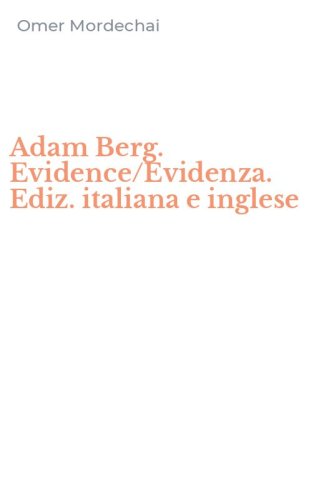 Adam Berg. Evidence/Evidenza. Ediz. italiana e inglese