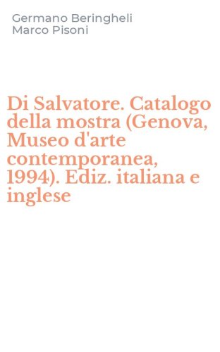 Di Salvatore. Catalogo della mostra (Genova, Museo d'arte contemporanea, 1994). Ediz. italiana e inglese