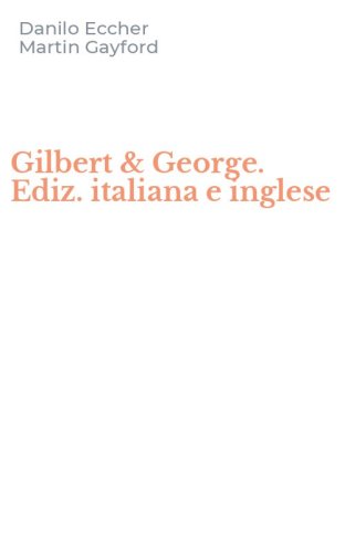 Gilbert & George. Ediz. italiana e inglese