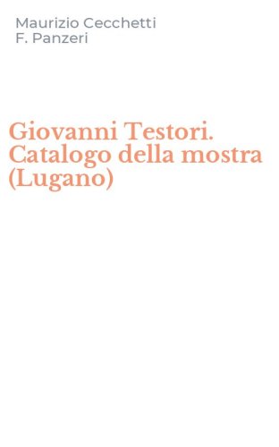 Giovanni Testori. Catalogo della mostra (Lugano)