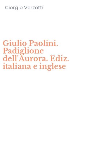 Giulio Paolini. Padiglione dell'Aurora. Ediz. italiana e inglese