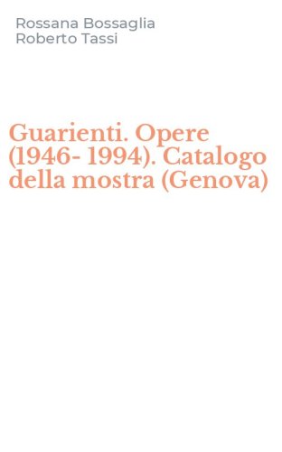 Guarienti. Opere (1946-1994). Catalogo della mostra (Genova)