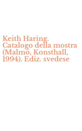Keith Haring. Catalogo della mostra (Malm&ouml;, Konsthall, 1994). Ediz. svedese