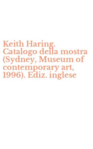 Keith Haring. Catalogo della mostra (Sydney, Museum of contemporary art, 1996). Ediz. inglese