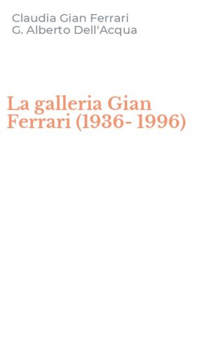 La galleria Gian Ferrari (1936-1996)