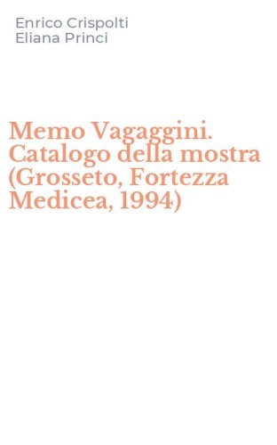Memo Vagaggini. Catalogo della mostra (Grosseto, Fortezza Medicea, 1994)