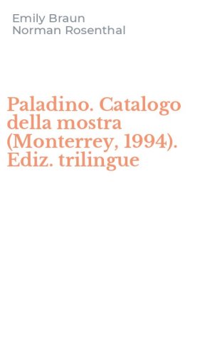 Paladino. Catalogo della mostra (Monterrey, 1994). Ediz. trilingue