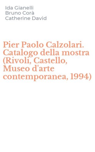 Pier Paolo Calzolari. Catalogo della mostra (Rivoli, Castello, Museo d'arte contemporanea, 1994)