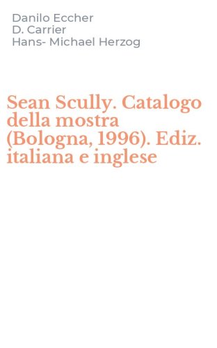 Sean Scully. Catalogo della mostra (Bologna, 1996). Ediz. italiana e inglese