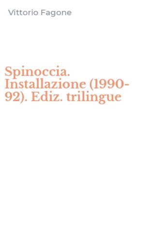 Spinoccia. Installazione (1990-92). Ediz. trilingue