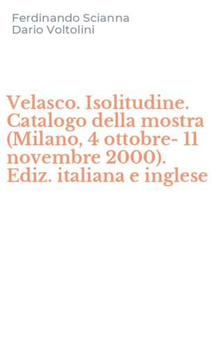 Velasco. Isolitudine. Catalogo della mostra (Milano, 4 ottobre-11 novembre 2000). Ediz. italiana e inglese