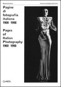 Pagine di fotografia italiana (1900-1998). Catalogo della mostra (Lugano, galleria Gottardo, 1998). Ediz. italiana e inglese - GALLERIA GOTTARDO, 1998). EDIZ. ITALIANA E INGLESE