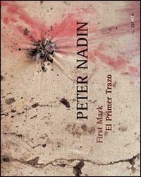 Peter Nadin. First mark-El primer trazo. Catalogo della mostra (La Habana, ottobre 2007)