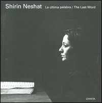 Shirin Neshat. La &uacute;ltima palabra-The last word. Catalogo del progetto (Le&oacute;n, Septiembre-Diciembre 2005; Las Palmas, Mayo-Julio 2006)