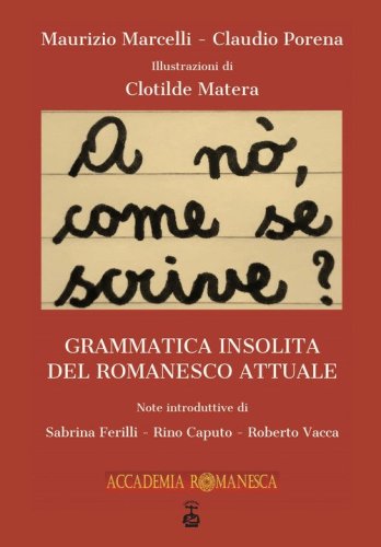 A n&ograve;, come se scrive?. Grammatica insolita del romanesco attuale