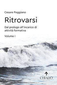 Ritrovarsi. Dal prologo all'incarico di attivit&agrave; formativa