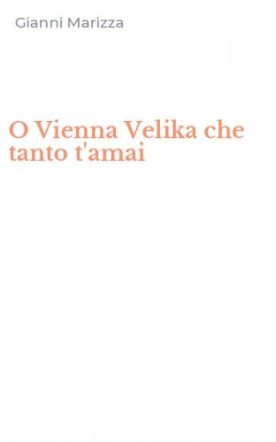 O Vienna Velika che tanto t'amai