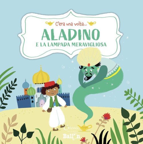 Aladino e la lampada meravigliosa. C'era una volta...