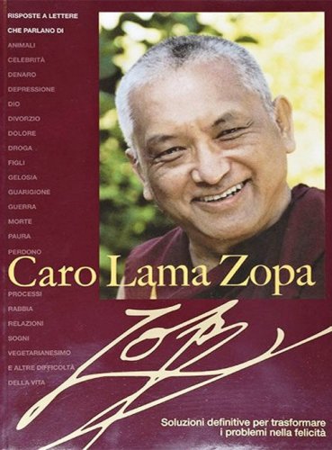 Caro Lama Zopa. Soluzioni definitive per trasformare problemi in felicit&agrave;