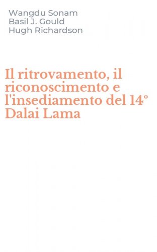 Il ritrovamento, il riconoscimento e l'insediamento del 14&ordm; Dalai Lama