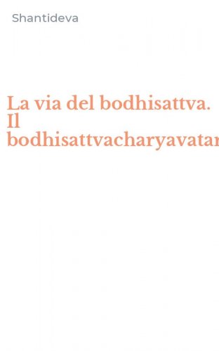 La via del bodhisattva. Il bodhisattvacharyavatara