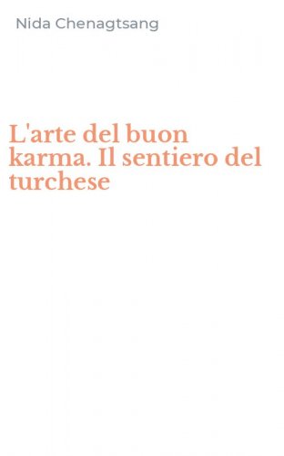 L'arte del buon karma. Il sentiero del turchese
