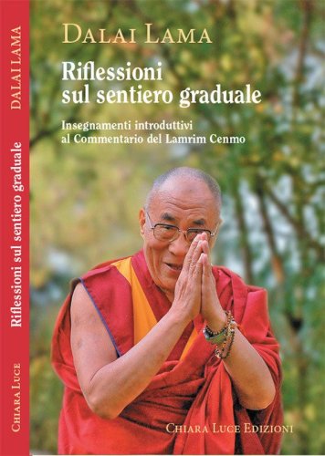 Riflessioni sul sentiero graduale. Insegnamenti introduttivi al Commentario del Lamrim Cenmo