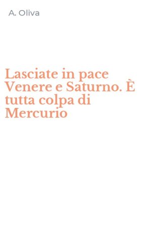 Lasciate in pace Venere e Saturno. &Egrave; tutta colpa di Mercurio