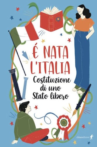 &Egrave; nata l'Italia. Costituzione di uno stato libero
