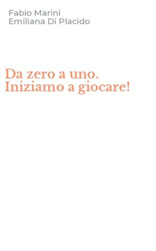 Da zero a uno. Iniziamo a giocare!