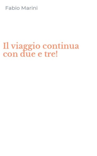 Il viaggio continua con due e tre!