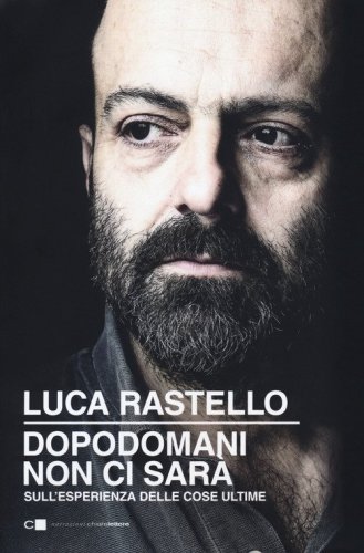 Dopodomani non ci sar&agrave;. Sull'esperienza delle cose ultime