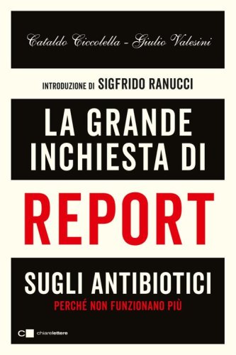 La grande inchiesta di Report sugli antibiotici. Perch&eacute; non funzionano pi&ugrave;
